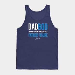 Dad Bod The Informal Version of Father Figure Tank Top